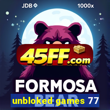 unbloked games 77